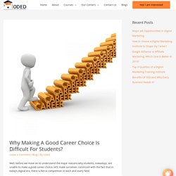 Why Making A Good Career Choice Is Difficult For Students?