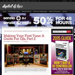 Making Your First Tune: A Guide For DJs, Part 2