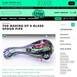 The Making of a Glass Spoon Pipe