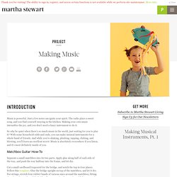 Making Music - Martha Stewart Kids' Crafts