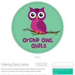 Making Quilt Labels - Orchid Owl Quilts