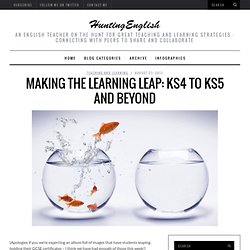 Making the Learning Leap: KS4 to KS5 and Beyond