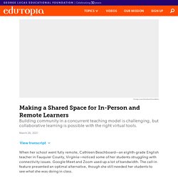 Making a Shared Space for In-Person and Remote Learners