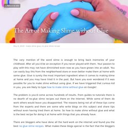 The Art of Making Slime without Glue