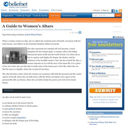Women making spiritual home altars to create sacred space. - Beliefnet.com