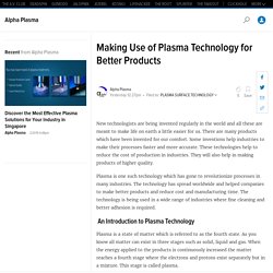 Making Use of Plasma Technology for Better Products