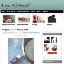 Making Today Beautiful – Whipped Coconut Oil Body Butter