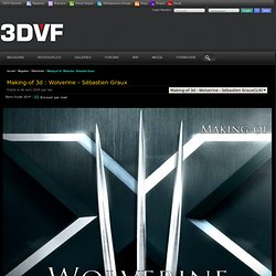 Making-of 3d : Wolverine - Sébastien Graux