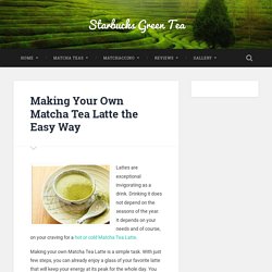 Making Your Own Matcha Tea Latte the Easy Way