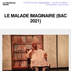 LE MALADE IMAGINAIRE (BAC 2021) – LE THEATRE DU HERON