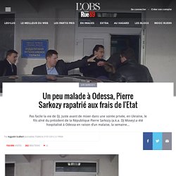 Un peu malade à Odessa, Pierre Sarkozy rapatrié aux frais de l'Etat