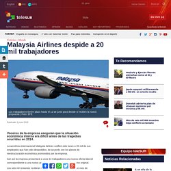 Malaysia Airlines despide a 20 mil trabajadores
