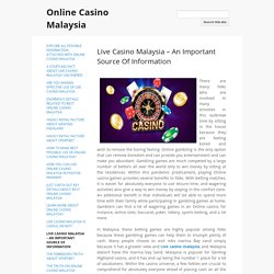 Live Casino Malaysia – An Important Source Of Information - Online Casino Malaysia