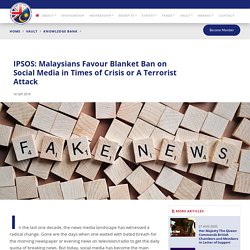 IPSOS: Malaysians Favour Blanket Ban on Social Media in Times of Crisis or A Terrorist Attack