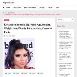 Kirstin Maldonado Bio, Wiki, Age, Height, Weight, Net Worth, Relationship, Career & Facts - Biography Gist