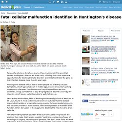 Fatal cellular malfunction identified in Huntington's disease