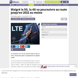 Malgré la 5G, la 4G va poursuivre sa route jusqu'en 2022 au moins