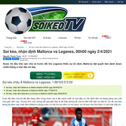 Soi kèo, nhận định Mallorca vs Leganes, 00h00 ngày 2/4/2021