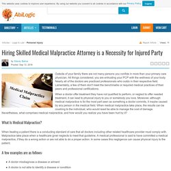 Hiring Skilled Medical Malpractice Attorney is a Necessity for Injured Party