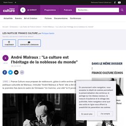 André Malraux : "La culture est l'héritage de la noblesse du monde"