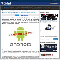 Malware Dvmap : attention au réel danger sur Android
