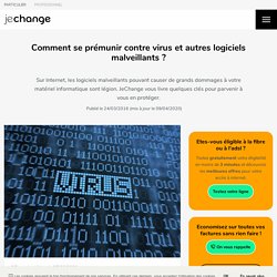 Virus, malwares : comment les éviter, les détecter et s’en débarrasser ?