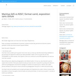 Mamiya 645 vs RZ67, format carré, exposition sans cellule