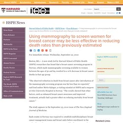 Using Mammography to Screen Women for Breast Cancer May Be Less Effective In Reducing Death Rates Than Previously Estimated - September 22, 2010 -2010 Releases - Press Releases