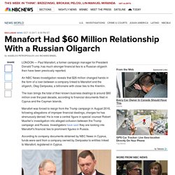 Manafort Had $60 Million Relationship With a Russian Oligarch - NBC News