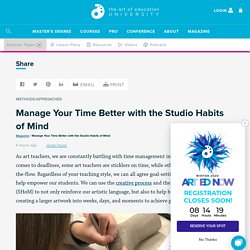 Manage Your Time Better with the Studio Habits of Mind