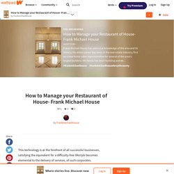 How to Manage your Restaurant of House- Frank Michael House - How to Manage your Restaurant of House- Frank Michael House