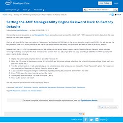 Setting the AMT Manageability Engine Password back to Factory Defaults