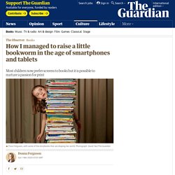 How I managed to raise a little bookworm in the age of smartphones and tablet...