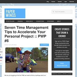 Seven Time Management Tips to Accelerate Your Personal Project
