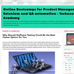 Online Bootcamps for Product Management, Selenium and QA automation - Technosoft Academy: Why Should Software Testing Could Be the Best Career Option for You