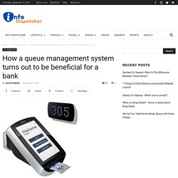 How a queue management system turns out to be beneficial for a bank - Info Dispatcher