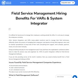 Field Service Management Hiring benefits for VARs & System Integrator