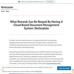 What Rewards Can Be Reaped By Having A Cloud Based Document Management System