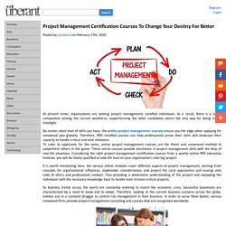 Project Management Certification Courses To Change Your Destiny For Better