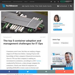 The top 5 container adoption and management challenges for IT Ops