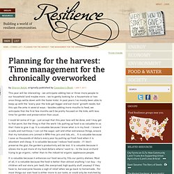 Planning for the harvest: Time management for the chronically overworked