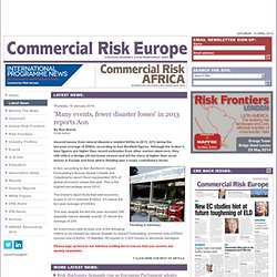 'Many events, fewer disaster losses' in 2013 reports Aon European Risk Insurance Management News Commercial Risk Europe
