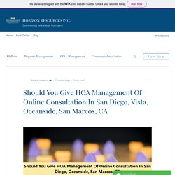 Should You Give HOA Management Of Online Consultation In San Diego, Vista, Oceanside, San Marcos, CA