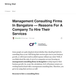 Management Consulting Firms In Bangalore — Reasons For A Company To Hire Their Services
