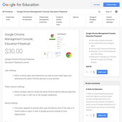 Google Chrome Management Console, Education Perpetual – Google for Education Products