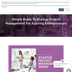 Simple Guide To Startup Project Management For Aspiring Entrepreneurs