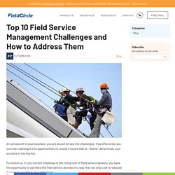 Top 10 Field Service Management Challenges and How to Address Them – FieldCircle
