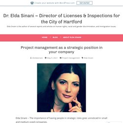 Project management as a strategic position in your company – Dr. Elda Sinani – Director of Licenses & Inspections for the City of Hartford