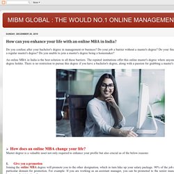 MIBM GLOBAL : THE WOULD NO.1 ONLINE MANAGEMENT INSTITUTE: How can you enhance your life with an online MBA in India?