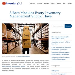 3 Best Modules Every Inventory Management Should Have - InventorySol